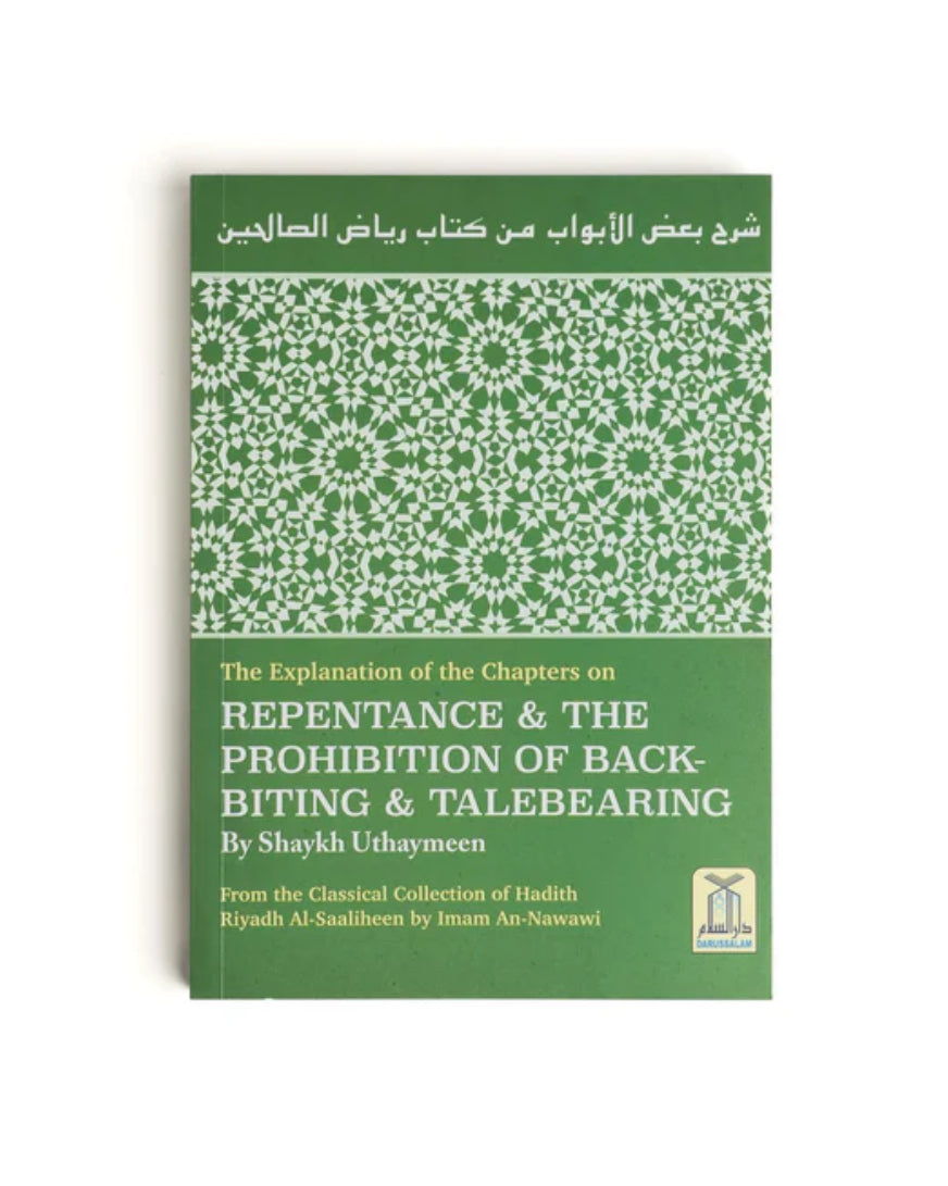 The Explanation of the Chapters on Repentance & The Prohibition of Backbiting & Talebearing (Riyadh Al-Saaliheen)