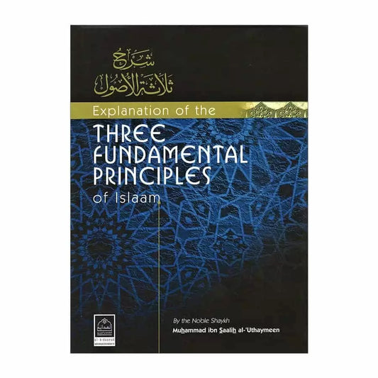 Explanation of the Three Fundamental Principles of Islaam